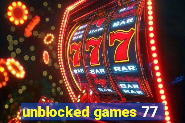 unblocked games 77